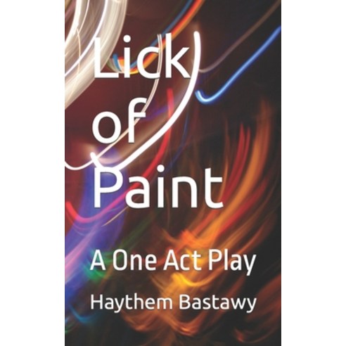 (영문도서) Lick of Paint: A One Act Play Paperback, Independently Published, English, 9798841225799