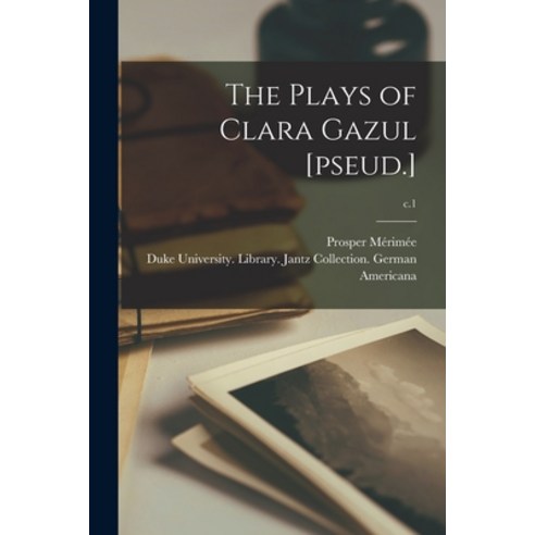 (영문도서) The Plays of Clara Gazul [pseud.]; c.1 Paperback, Legare Street Press, English, 9781015074781