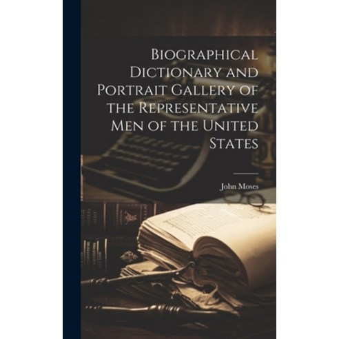 (영문도서) Biographical Dictionary and Portrait Gallery of the Representative men of the United States Hardcover, Legare Street Press, English, 9781021149886