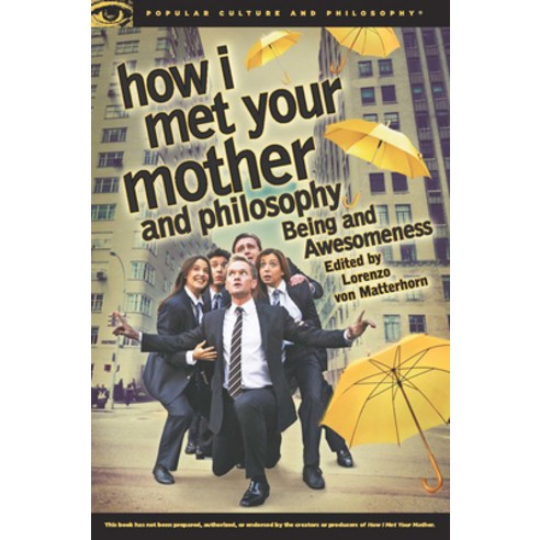 (영문도서) How I Met Your Mother and Philosophy: Being and Awesomeness Paperback, Open Court, English, 9780812698350