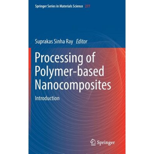 (영문도서) Processing of Polymer-Based Nanocomposites: Introduction Hardcover, Springer, English, 9783319977782