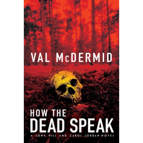 How the Dead Speak: A Tony Hill and Carol Jordan Thriller Paperback, Grove Press
