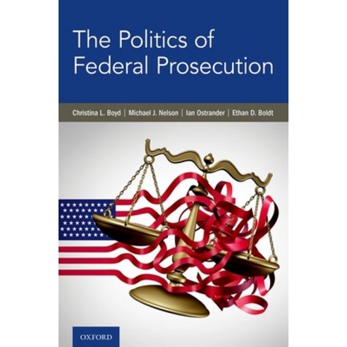 The Politics of Federal Prosecution Hardcover, Oxford University Press, USA, English, 9780197554685