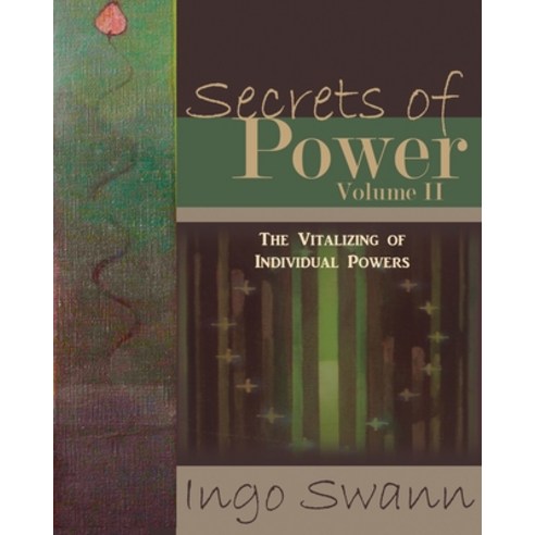 Secrets of Power Volume II: The Vitalizing of Individual Powers Paperback, Swann-Ryder Productions, LLC, English, 9781949214628
