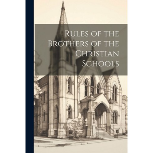 (영문도서) Rules of the Brothers of the Christian Schools Paperback, Legare Street Press, English, 9781022161184