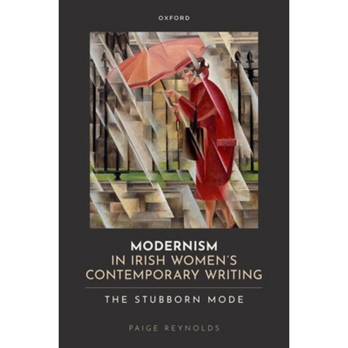(영문도서) Modernism in Irish Women''s Contemporary Writing: The Stubborn Mode Hardcover, Oxford University Press, USA, English, 9780198881056