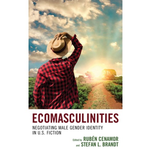 Ecomasculinities: Negotiating Male Gender Identity in U.S. Fiction Paperback, Lexington Books, English, 9781498567565
