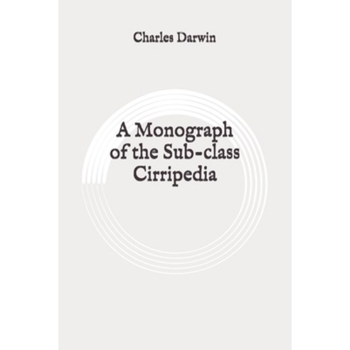 A Monograph of the Sub-class Cirripedia: Original Paperback, Independently Published