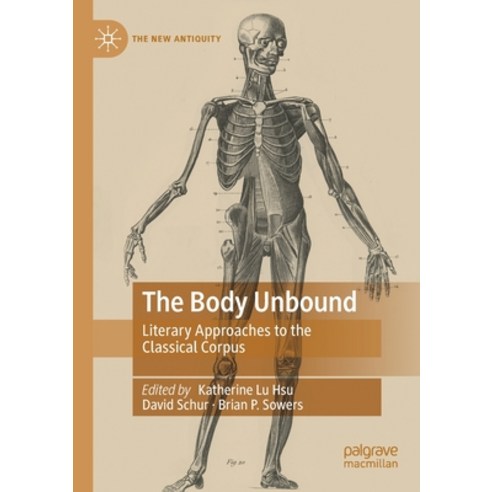 (영문도서) The Body Unbound: Literary Approaches to the Classical Corpus Paperback, Palgrave MacMillan, English, 9783030658083