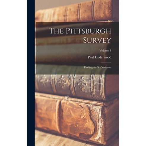 (영문도서) The Pittsburgh Survey; Findings in Six Volumes; Volume 1 Hardcover, Legare Street Press, English, 9781018728643