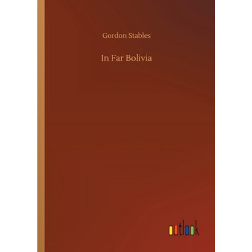 In Far Bolivia Paperback, Outlook Verlag