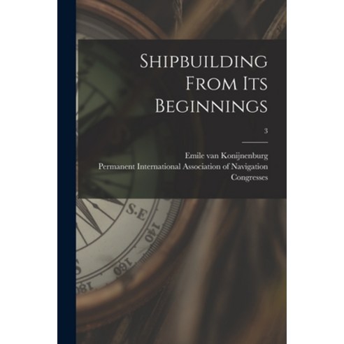 (영문도서) Shipbuilding From Its Beginnings; 3 Paperback, Legare Street Press