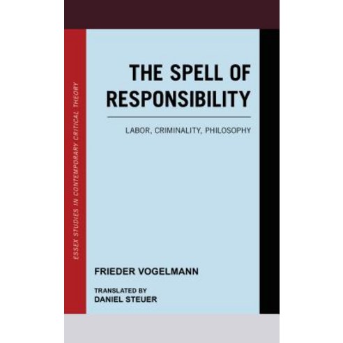 The Spell of Responsibility: Labor Criminality Philosophy Paperback, Rowman & Littlefield Publishers