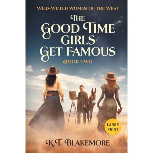 (영문도서) The Good Time Girls Get Famous: Large Print Paperback, Sycamore Creek Press, English, 9798987748091