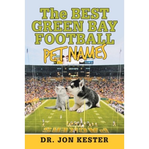 (영문도서) The Best Green Bay Football Pet Names Paperback, Authorhouse, English, 9781665562133