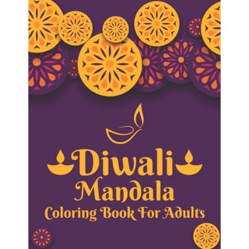 Diwali Mandala Coloring Book For Adults: Mandala coloring book for adults with many pages to color ... Paperback, Independently Published, English, 9798557674898