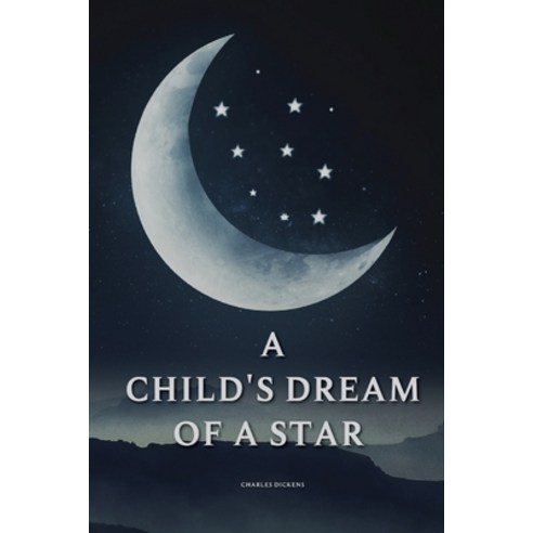 A Child''s Dream of a Star: With original illustrations Paperback, Independently Published, English, 9798726636658