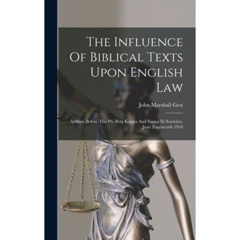 (영문도서) The Influence Of Biblical Texts Upon English Law: Address Before The Phi Beta Kappa And Sigma... Hardcover, Legare Street Press, 9781018702858