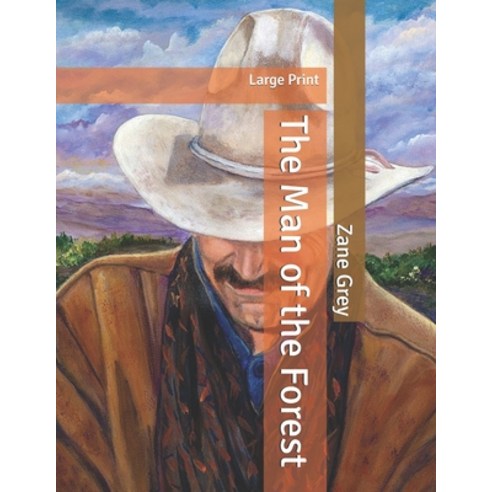 The Man of the Forest: Large Print Paperback, Independently Published
