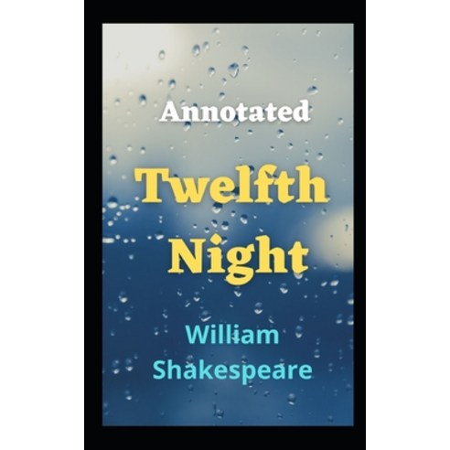 Twelfth Night Annotated Paperback, Independently Published, English, 9798592562525