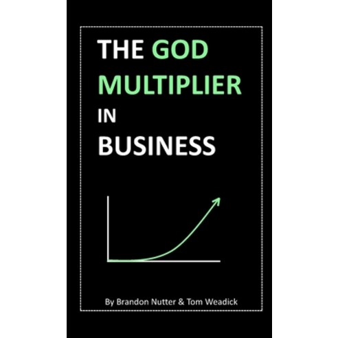 (영문도서) The God Multiplier in Business: A Spiritual Guide to Entrepreneurship Paperback, Lulu.com, English, 9781312587168
