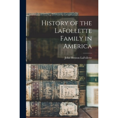 (영문도서) History of the LaFollette Family in America Paperback, Legare Street Press, English, 9781015205833