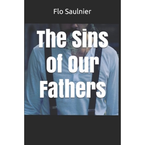 The Sins of Our Fathers Paperback, Independently Published, English, 9798587038516