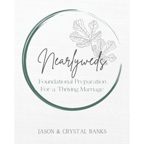 (영문도서) Nearlyweds: Foundational Preparation For a Thriving Marriage Paperback, Palmetto Publishing, English, 9798822946392