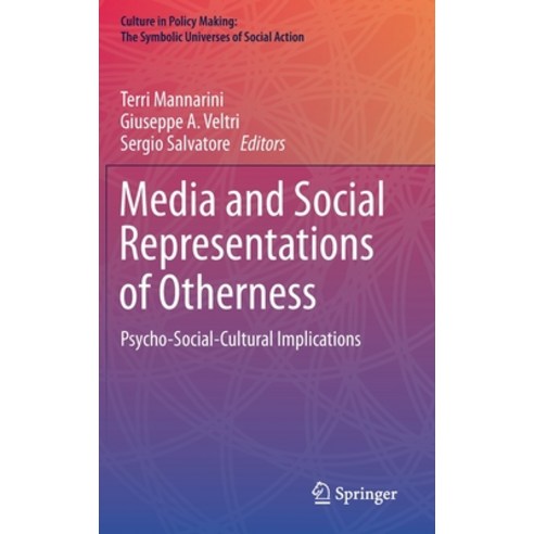 (영문도서) Media and Social Representations of Otherness: Psycho-Social-Cultural Implications Hardcover, Springer, English, 9783030360986
