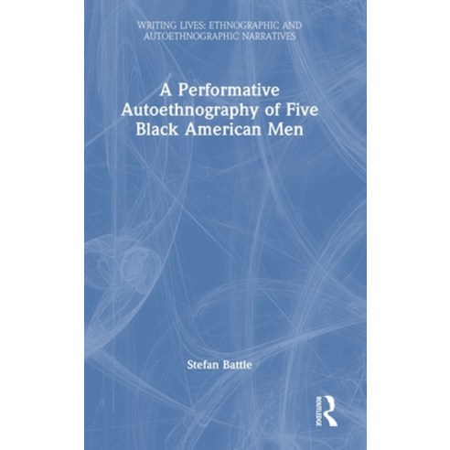 (영문도서) A Performative Autoethnography of Five Black American Men Hardcover, Routledge, English, 9781032303741