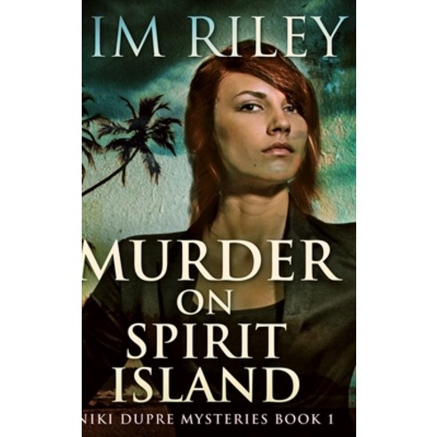 Murder On Spirit Island (Niki Dupre Mysteries Book 1) Hardcover, Blurb