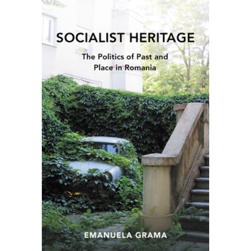 (영문도서) Socialist Heritage: The Politics of Past and Place in Romania Paperback, Indiana University Press, English, 9780253044808