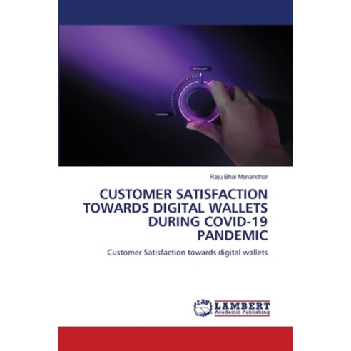 (영문도서) Customer Satisfaction Towards Digital Wallets During Covid-19 Pandemic Paperback, LAP Lambert Academic Publis..., English, 9786205631416