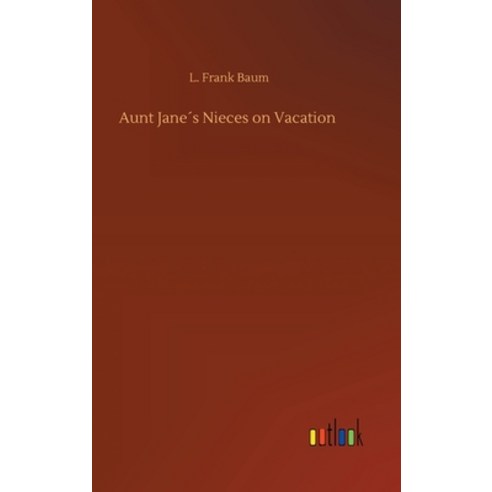 (영문도서) Aunt Jane´s Nieces on Vacation Hardcover, Outlook Verlag, English, 9783734092039