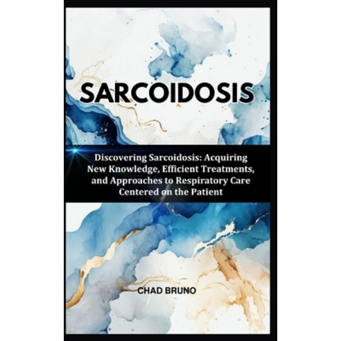 (영문도서) Sarcoidosis: Discovering Sarcoidosis: Acquiring New Knowledge Efficient Treatments and Appr... Paperback, Independently Published, English, 9798878512206
