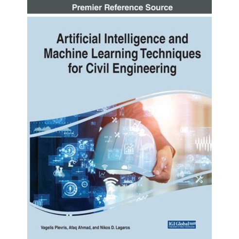 (영문도서) Artificial Intelligence and Machine Learning Techniques for Civil Engineering Paperback, IGI Global, English, 9781668474303