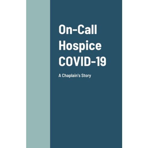 On-Call Hospice COVID-19: A Chaplain''s Story Paperback, Lulu.com, English, 9781667185811