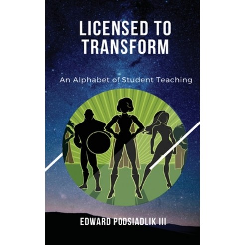 (영문도서) Licensed to Transform: An Alphabet of Student Teaching Hardcover, Dio Press Inc, English, 9781645041900