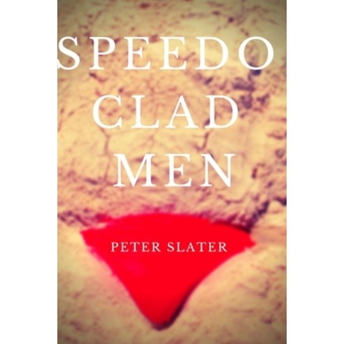 (영문도서) Speedo Clad Men Paperback, Lulu.com, English, 9780359939602
