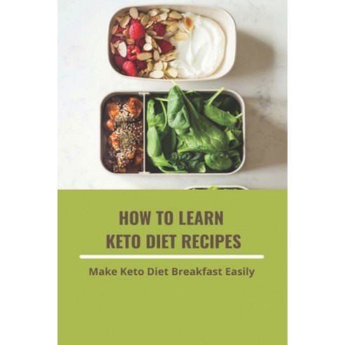 (영문도서) How To Learn Keto Diet Recipes: Make Keto Diet Breakfast Easily: Keto Diet Recipe Plan Paperback, Independently Published, English, 9798503886313