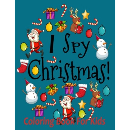I spy christmas coloring book for kids: Christmas Activity Book for kids Preschoolers - Christmas Co... Paperback, Independently Published, English, 9798575984139