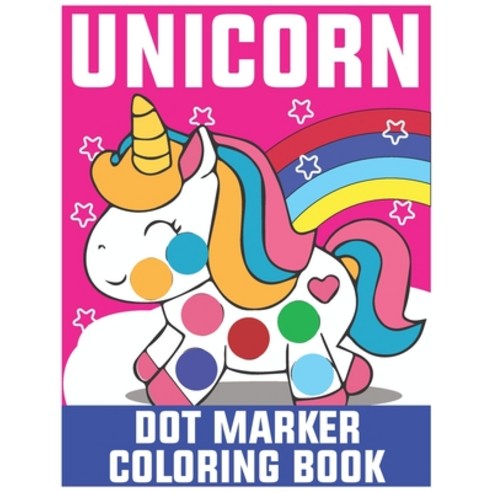 Unicorn Dot Marker Coloring Book: Dot Marker Coloring Book for Kids Paperback, Amazon Digital Services LLC..., English, 9798736464944