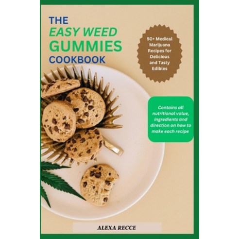 (영문도서) The Easy Weed Gummies Cookbook: 50+ Medical Marijuana Recipes for Delicious and Tasty Edibles Paperback, Independently Published, English, 9798391520702