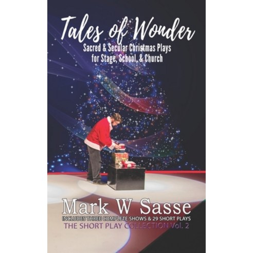 Tales of Wonder: Sacred and Secular Christmas Plays for Stage School or Church Paperback, Independently Published