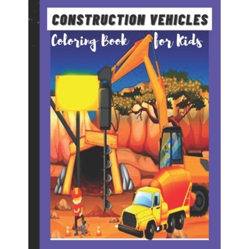 Construction Vehicles Coloring Book for Kids: Crane Activity Book for Kids Paperback, Independently Published, English, 9798582465379