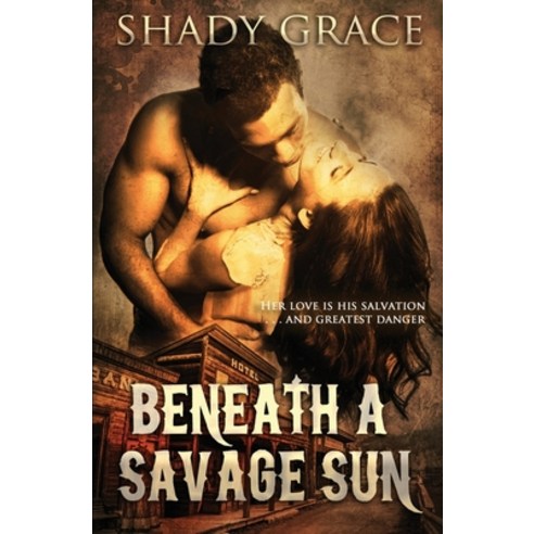 Beneath a Savage Sun: Her love is his salvation . . . and greatest danger. Paperback, Independently Published, English, 9798580073606