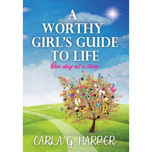 A Worthy Girl''s Guide To Life: One Day At A Time Paperback, Carla G. Harper