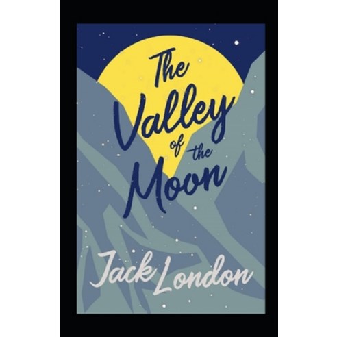 (영문도서) The Valley of the Moon Annotated Paperback, Independently Published, English, 9798512609705