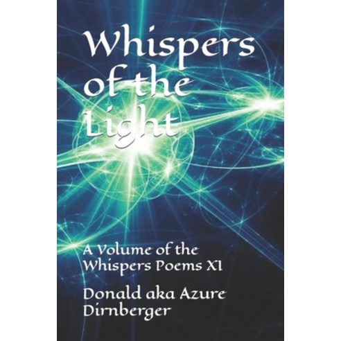 (영문도서) Whispers of the Light: A Volume of the Whispers Poems XI Paperback, Independently Published, English, 9798579714046