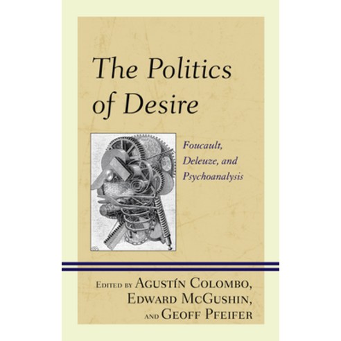 (영문도서) The Politics of Desire: Foucault Deleuze and Psychoanalysis Hardcover, Rowman & Littlefield Publis..., English, 9781538144244
